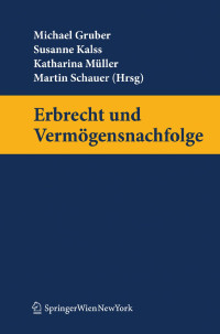 Michael Gruber;Susanne Kalss;Katharina Müller;Martin Schauer — Erbrecht und Vermögensnachfolge