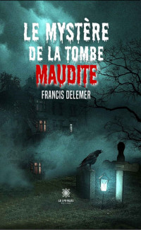 Francis Delemer — Le mystère de la tombe maudite