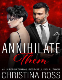 Christina Ross — Annihilate Them (A Stand-Alone Romantic Suspense Novel in the Annihilate Me Series)