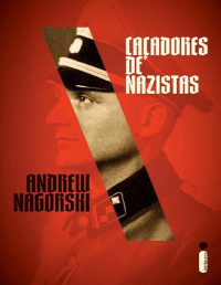 Andrew Nagorski — Caçadores de nazistas