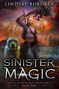 Lindsay Buroker — Sinister Magic: An Urban Fantasy Dragon Series (Death Before Dragons Book 1)