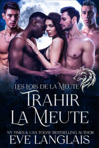 Eve Langlais — Trahir la Meute (French Edition)