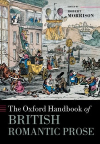 British Academy Global Professor Robert Morrison, Robert Morrison — The Oxford Handbook of British Romantic Prose