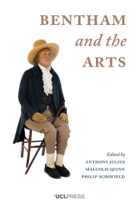 Anthony Julius;Malcolm Quinn;Philip Schofield; — Bentham and the Arts