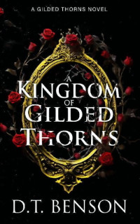 D.T. Benson — A Kingdom of Gilded Thorns