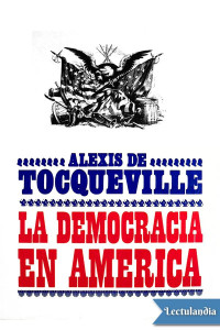 Alexis de Tocqueville — La democracia en América