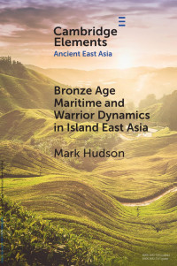 Mark Hudson — Bronze Age Maritime and Warrior Dynamics in Island East Asia