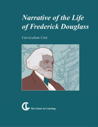 The Center for Learning — Narrative of the Life of Frederick Douglass UNIT