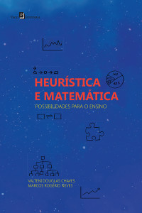 Valteni Douglas Chaves;Marcos Rogrio Neves; & Marcos Rogério Neves — Heurstica e Matemtica