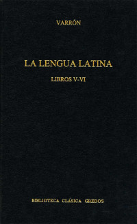 Varrn; — La linua latina. Libros V-VI