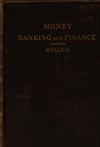 Albert Sidney Bolles — Money, Banking, and Finance