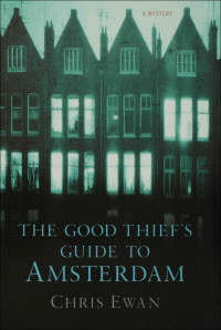 Chris Ewan — The Good Thief's Guide to Amsterdam