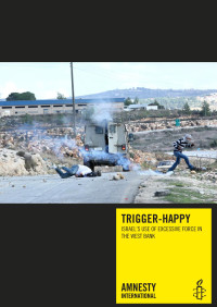 Amnesty International — Trigger-happy Israel's use of excessive force in the West Bank MDE 15/002/2014