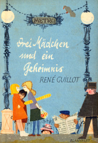Guillot, René [Guillot, René] — Drei Mädchen und ein Geheimnis