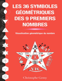 Christophe Genty — Les 36 symboles géométriques des 9 premiers nombres: Visualisation géométrique du nombre (French Edition)