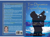 Steven T Burns — Ten Dynamics of Prophetic Ministry : Discover Ten Important Prophetic Principles that will Enhance your Discernmnet as a Believer and Minister of Jesus Christ