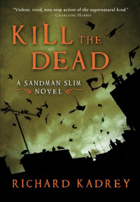 Richard Kadrey — Kill the Dead