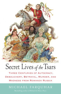 Michael Farquhar — Secret Lives of the Tsars