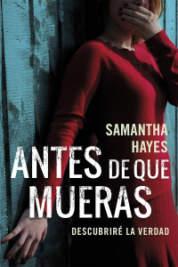 Samantha Hayes — Antes de que mueras