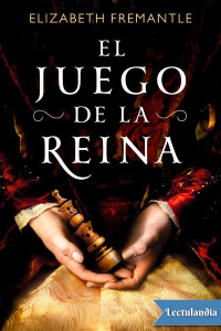 Elizabeth Fremantle — El juego de la reina