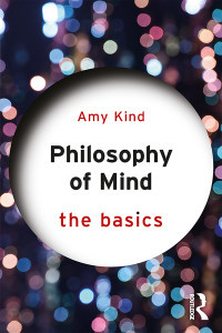 Amy Kind; — Philosophy of Mind: The Basics