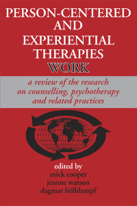 Mick Cooper;Jeanne C. Watson;Dagmar Holldampf; — Person-Centered and Experiential Therapies Work: A review of the research on counseling, psychotherapy and related practices