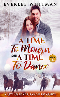 Everlee Whitman [Whitman, Everlee] — A Time To Mourn And A Time To Dance (A Time For Everything #6)