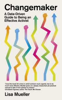 Lisa Mueller — Changemaker: A Data-Driven Guide to Being an Effective Activist