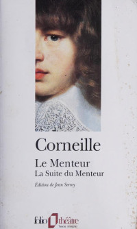 Corneille, Pierre, 1606-1684 — Le menteur ; La suite du menteur