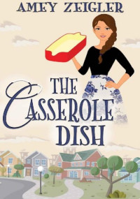 Amey Zeigler — The Casserole Dish