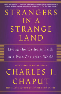 Charles J. Chaput — Strangers in a Strange Land