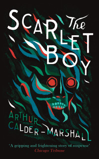 Arthur Calder-Marshall — The Scarlet Boy