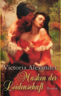 Alexander, Victoria — Masken der Leidenschaft