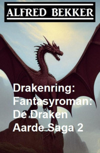 Alfred Bekker — Drakenring: Fantasyroman: De Draken Aarde Saga 2