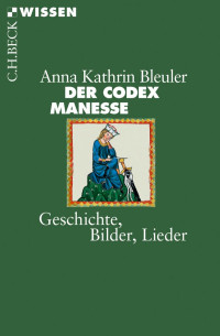 Bleuler, Anna Kathrin — Der Codex Manesse