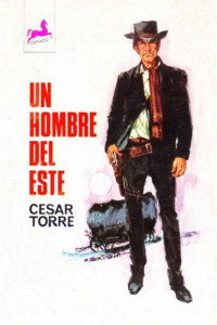 César Torre — Un hombre del este