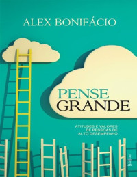 Alex Bonifácio — Pense Grande