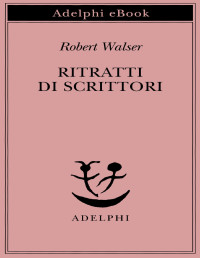 Robert Walser — Ritratti di scrittori