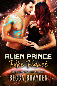 Becca Brayden — Alien Prince Fake Fiancé (Lumerian Knights Book 5)