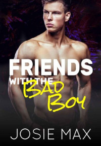 Josie Max — Friends with the Bad Boy (Bad Boys on Campus Book 5)