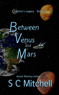 S. C. Mitchell — Between Venus and Mars (Destiny's Legacy Book 4)