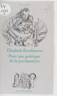 Elisabeth Roudinesco — Pour une politique de la psychanalyse
