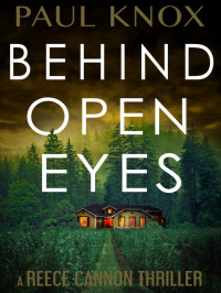 Knox, Paul — Reece Cannon Thriller 1.5-Behind Open Eyes