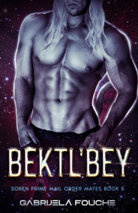 Gabrijela Fouche' — Bektl'beY: Soren Prime Mail Order Mates Book 5