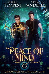 Auburn Tempest, Michael Anderle — Peace of Mind (Chronicles of a Hidden City Book 3)