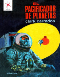 Clark Carrados — El pacificador de planetas