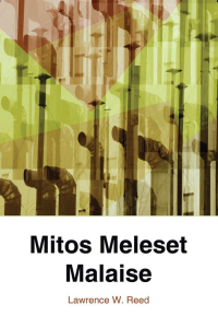 Lawrence W. Reed — Mitos Meleset Malaise