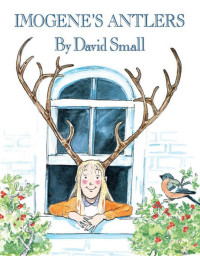David Small — Imogene's Antlers