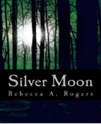Rebecca A. Rogers — Silver Moon: The Complete Saga