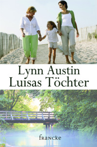 Austin, Lynn [Austin, Lynn] — Luisas Töchter